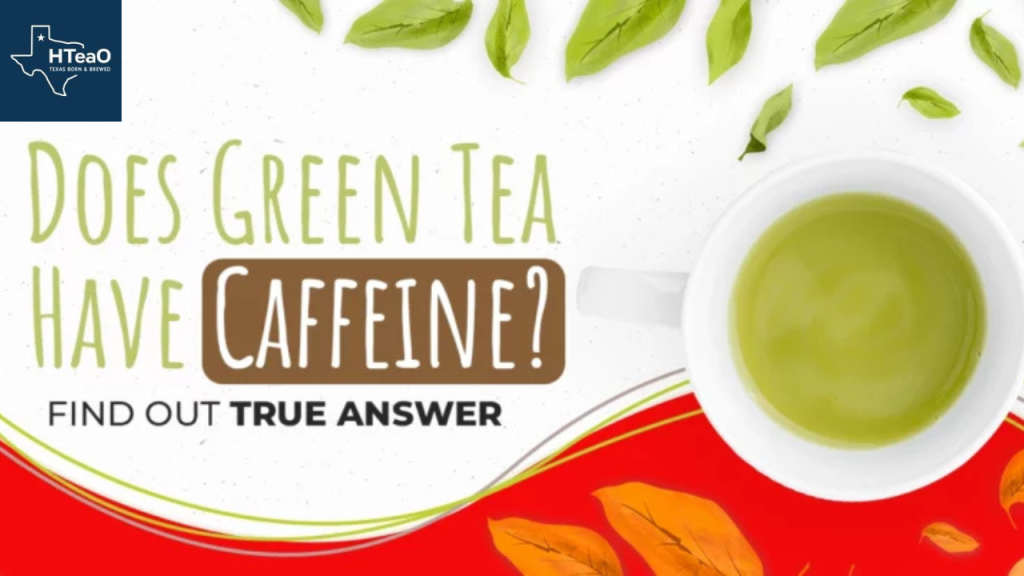 Does Green Tea Have Caffeine